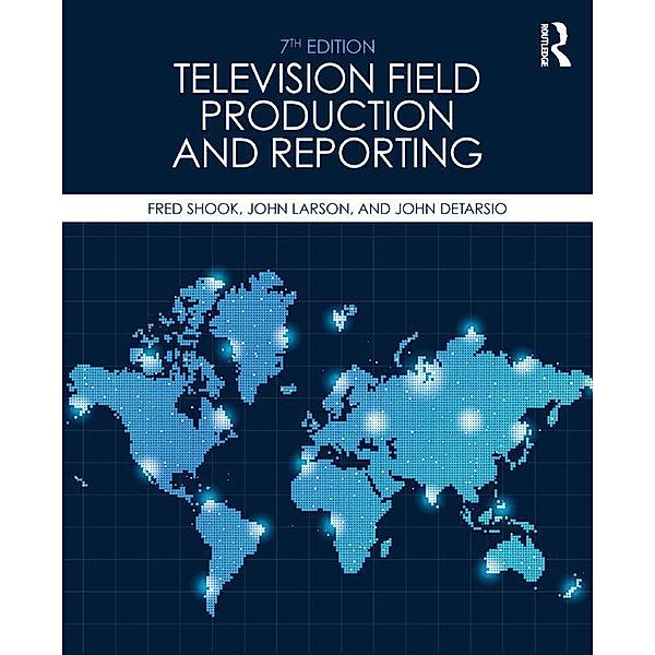 Television Field Production and Reporting, Fred Shook, John Larson, John Detarsio