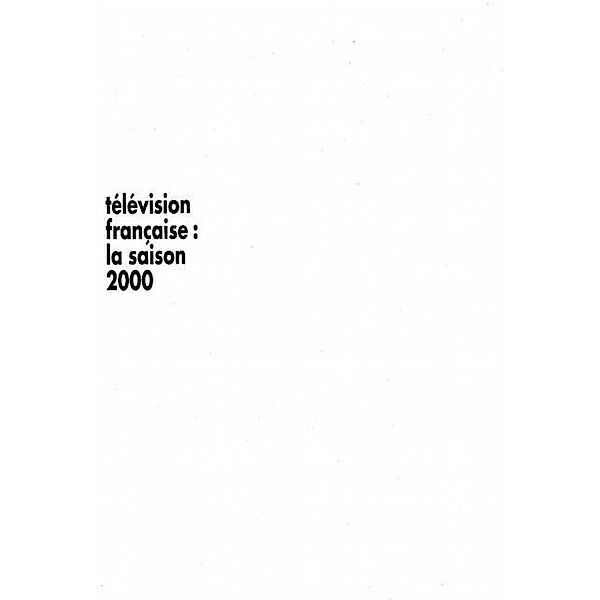 TELEVISION FRANCAISE La saison 2000 / Hors-collection, Christian Bosseno