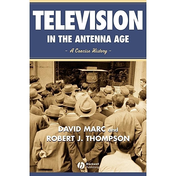 Television in the Antenna Age, David Marc, Robert Thompson