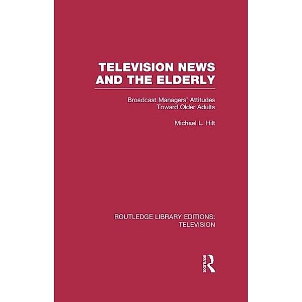 Television News and the Elderly, Michael L. Hilt