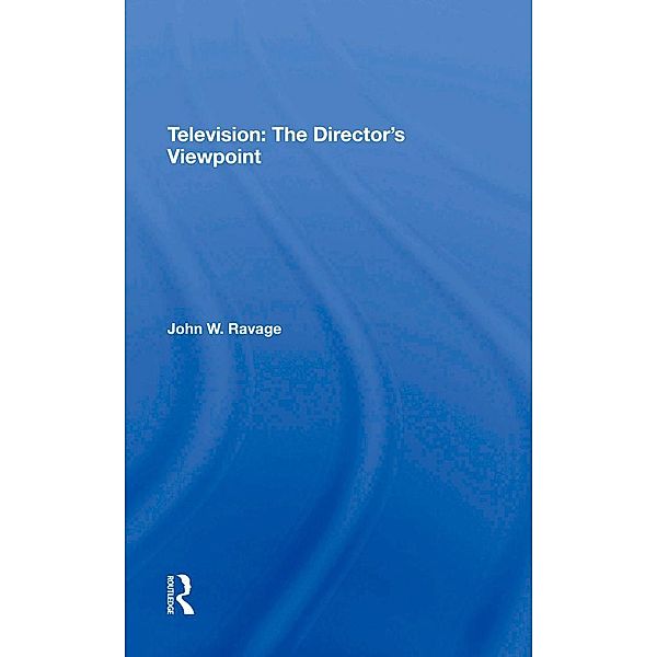 Television: The Director's Viewpoint, John W. Ravage, Jack Ravage