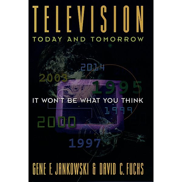 Television Today and Tomorrow, Gene F. Jankowski, David C. Fuchs