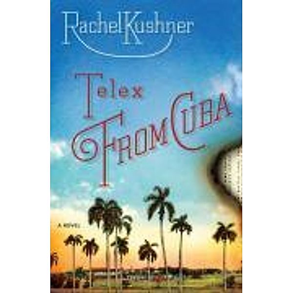 Telex from Cuba, Rachel Kushner