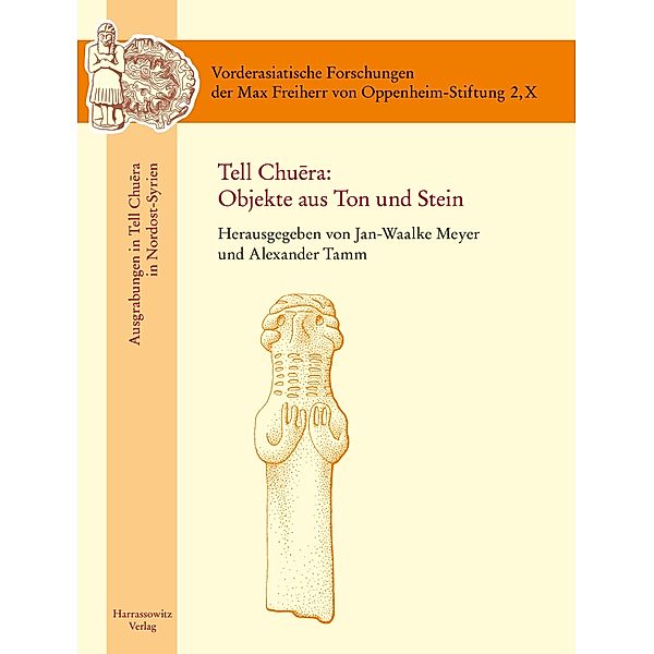 Tell Chuera: Objekte aus Ton und Stein / Vorderasiatische Forschungen der Max Freiherr von Oppenheim Stiftung Bd.2,10