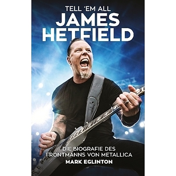 Tell 'Em All - James Hetfield, Mark Eglinton