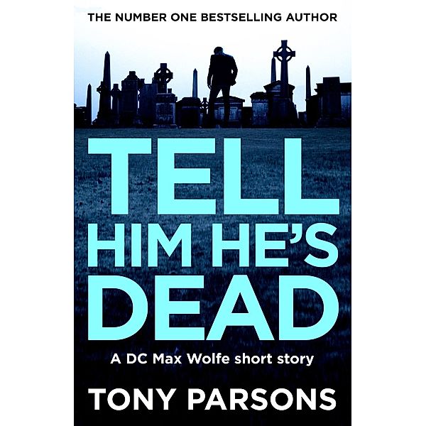 Tell Him He's Dead, Tony Parsons