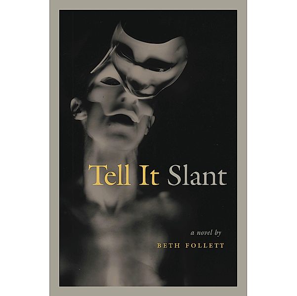 Tell it Slant, Beth Follett