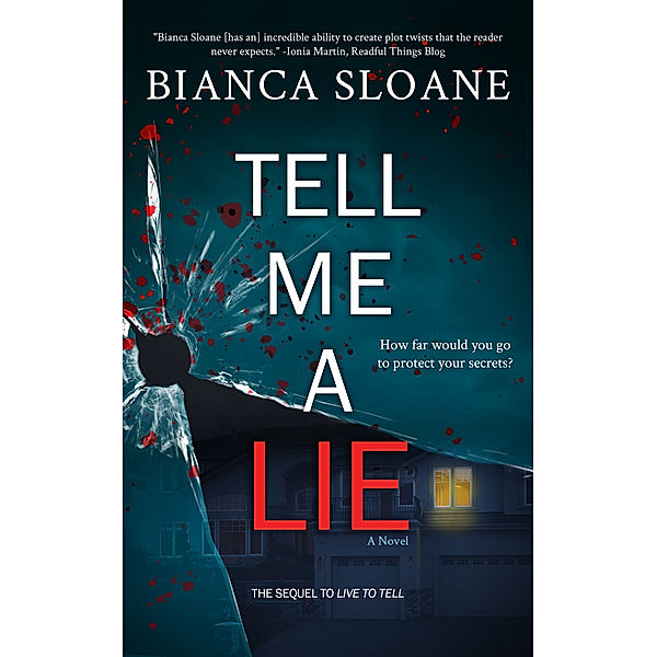 Tell Me A Lie: A Novel (Live To Tell #2), Bianca Sloane