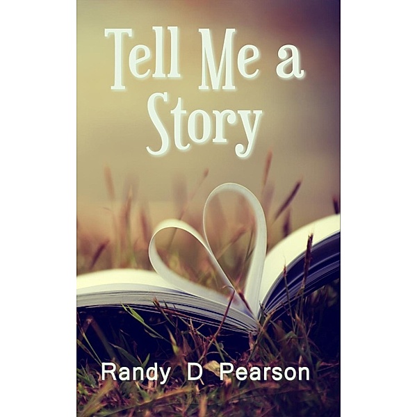 Tell Me A Story, Randy D Pearson