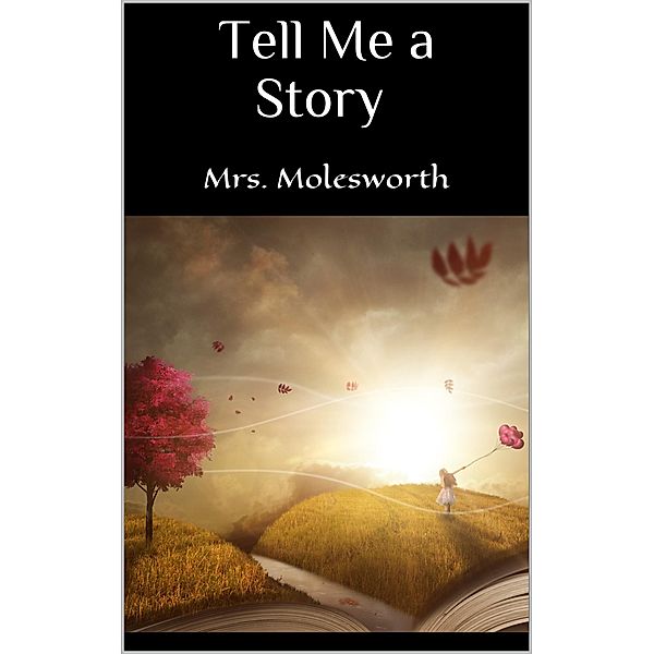 Tell Me a Story, Mrs. Molesworth Mrs. Molesworth