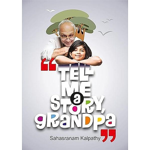 Tell me a Story, Grandpa (Children's Short Stories, #1) / Children's Short Stories, Sahasranam Kalpathy