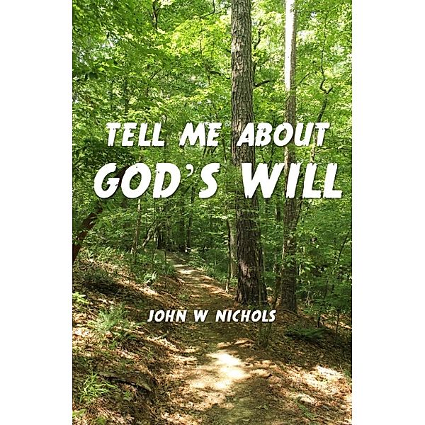 Tell Me About God's Will, John Nichols