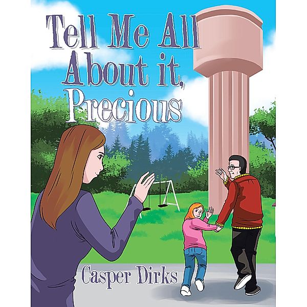 Tell Me All about It, Precious / Page Publishing, Inc., Casper Dirks