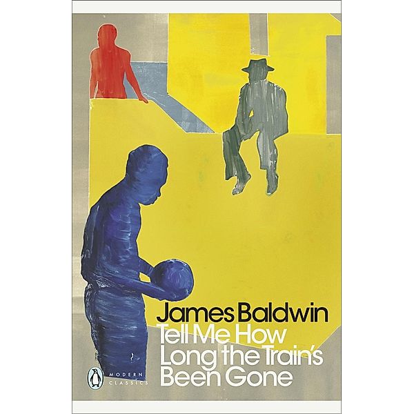 Tell Me How Long the Train's Been Gone / Penguin Modern Classics, James Baldwin