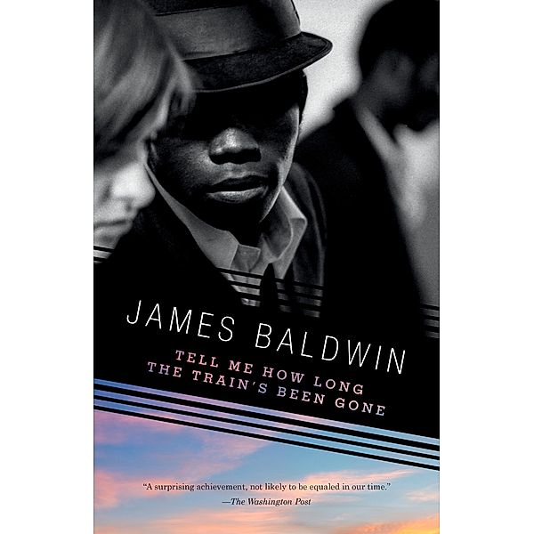 Tell Me How Long the Train's Been Gone / Vintage International, James Baldwin
