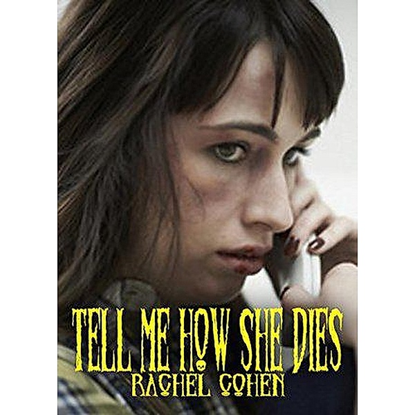 Tell Me How She Dies, Rachel Cohen