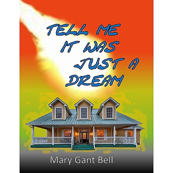 Tell Me It Was Just a Dream, Mary Gant Bell