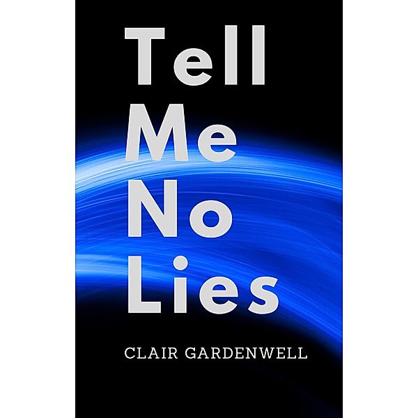 Tell Me No Lies, Clair Gardenwell