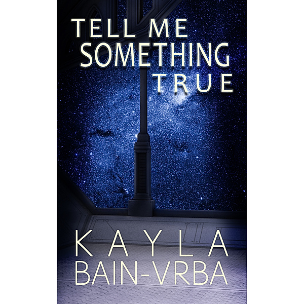 Tell Me Something True, Kayla Bain-Vrba