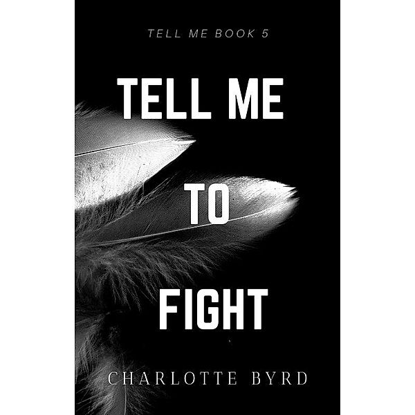 Tell Me to Fight / Tell me, Charlotte Byrd