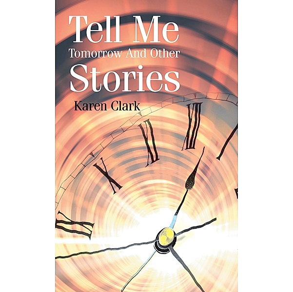 Tell Me Tomorrow and Other Stories, Karen Clark