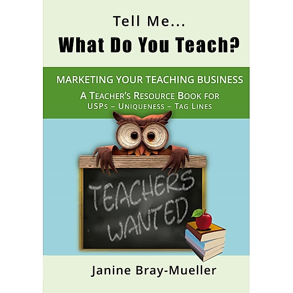 Tell Me... What Do You Teach? / Marketing for Teaching Freelancers Bd.3, Janine Bray-Mueller