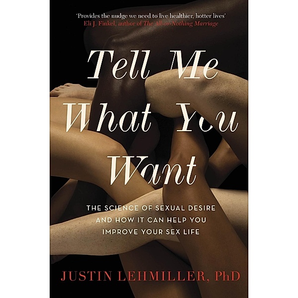 Tell Me What You Want, Justin J. Lehmiller