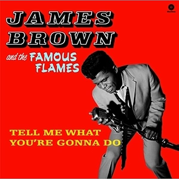 Tell Me What You'Re Gonna Do (Ltd.Edt 180g Vinyl), James & The Famous Flames Brown