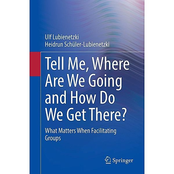 Tell Me, Where Are We Going and How Do We Get There?, Ulf Lubienetzki, Heidrun Schüler-Lubienetzki