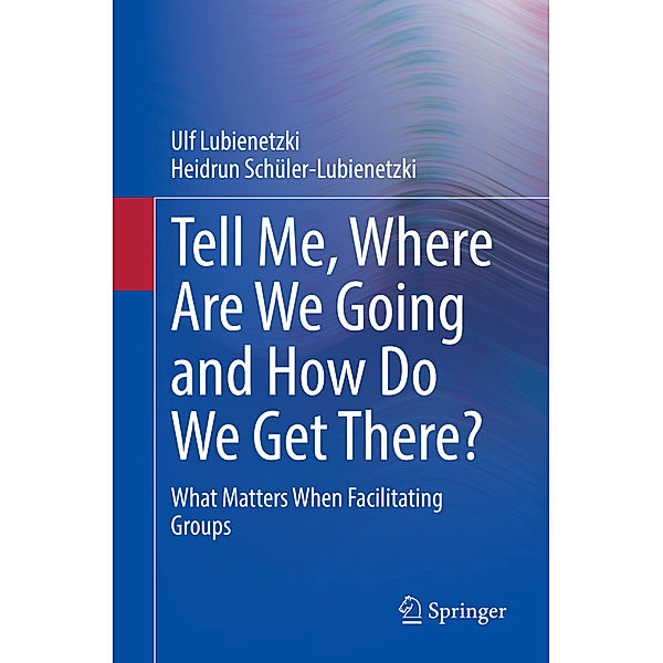 Tell Me, Where Are We Going and How Do We Get There?, Ulf Lubienetzki, Heidrun Schüler-Lubienetzki