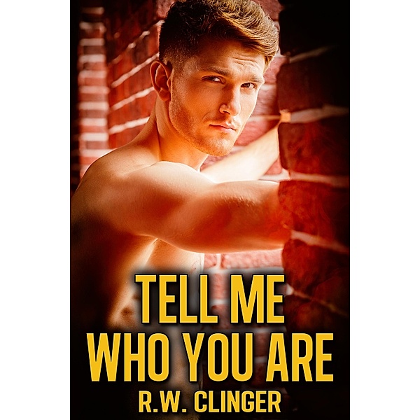 Tell Me Who You Are / JMS Books LLC, R. W. Clinger