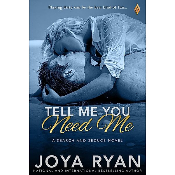 Tell Me You Need Me / Search and Seduce Bd.1, Joya Ryan