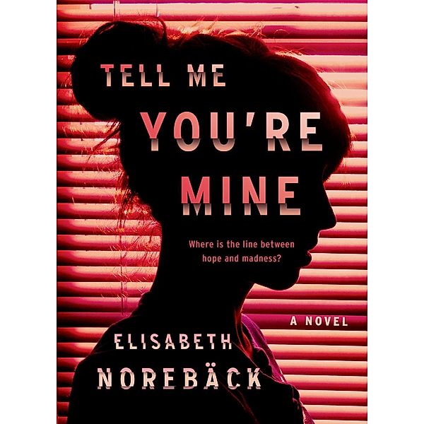 Tell Me You're Mine, Elisabeth Norebäck