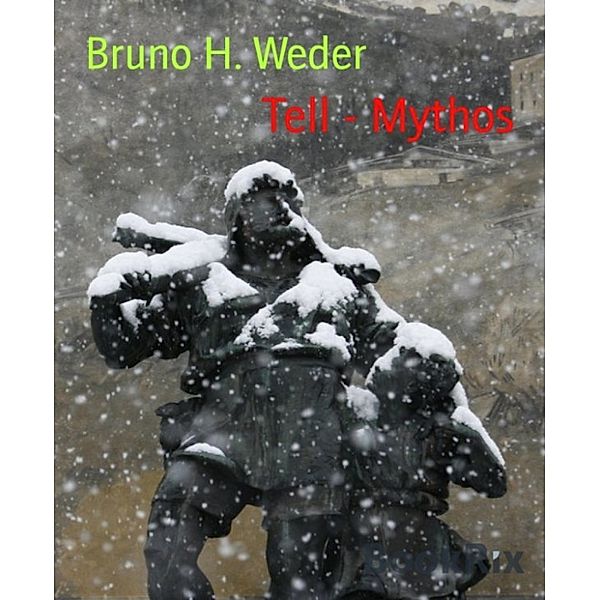 Tell - Mythos, Bruno H. Weder