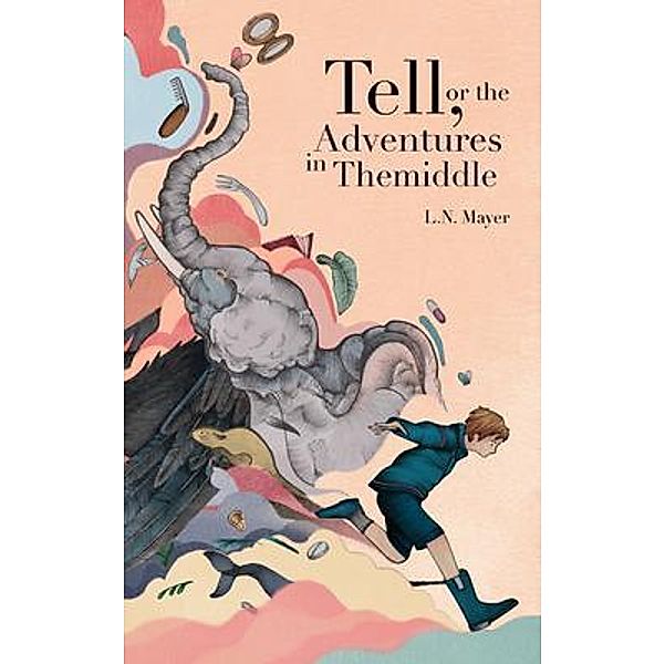 Tell, or the Adventures in Themiddle / Oslo & Bangs Publishing, Mayer L. N.