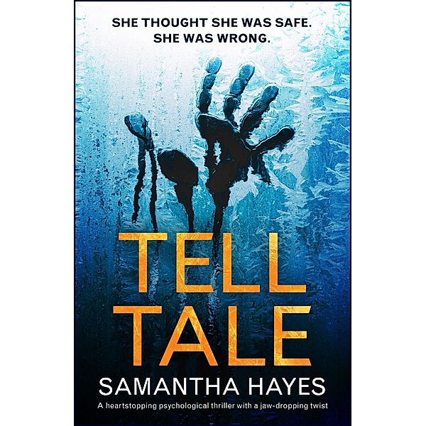 Tell-Tale: A heartstopping psychological thriller with a jaw-dropping twist, Samantha Hayes