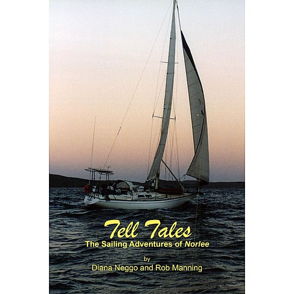 Tell Tales - The Sailing Adventures of Norlee, Diana Neggo
