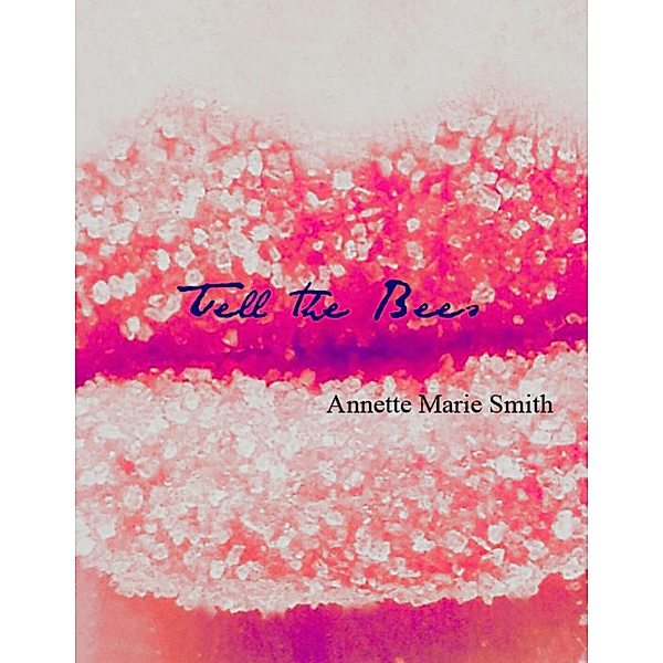Tell the Bees, Annette Marie Smith