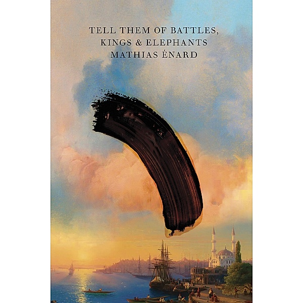 Tell Them of Battles, Kings, and Elephants, Mathias Énard