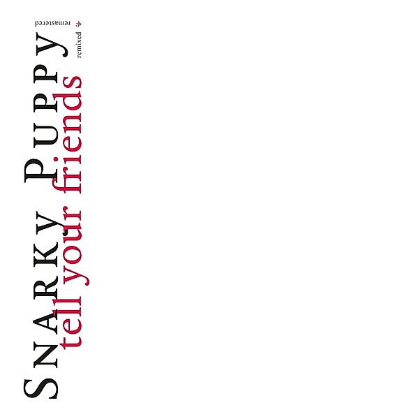 Tell Your Friends-10 Year Anniversary, Snarky Puppy