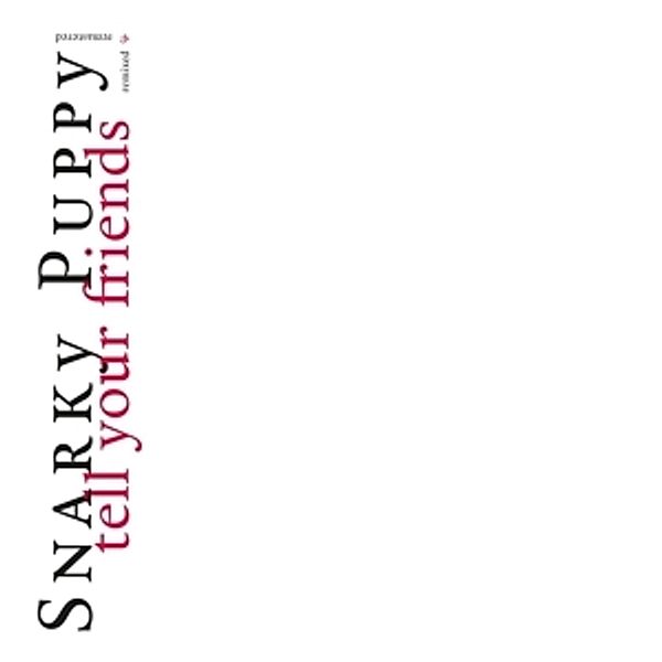 Tell Your Friends-10 Year Anniversary (Vinyl), Snarky Puppy