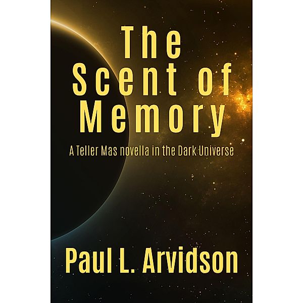 Teller Mas - The Scent Of Memory (The Dark Trilogy, #2.5) / The Dark Trilogy, Paul L Arvidson