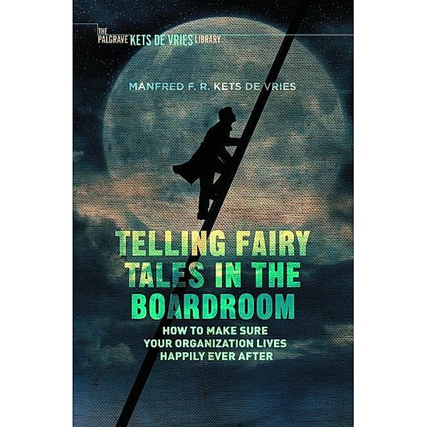 Telling Fairy Tales in the Boardroom, Manfred F.R. Kets de Vries