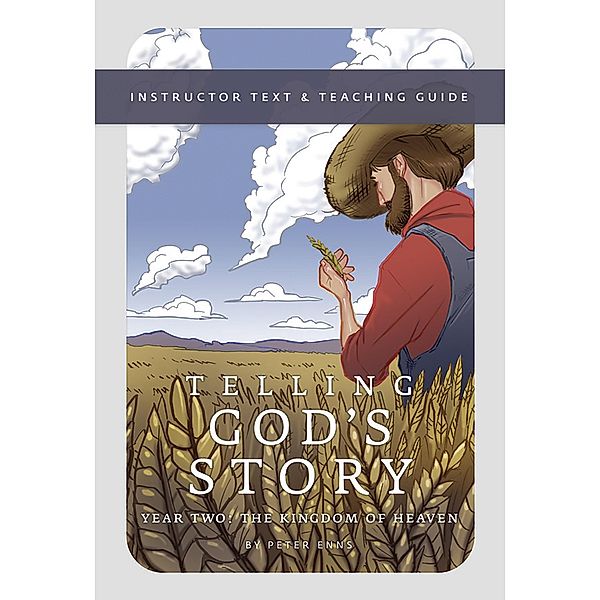 Telling God's Story, Year Two: The Kingdom of Heaven: Instructor Text & Teaching Guide (Telling God's Story) / Telling God's Story Bd.0, Peter Enns