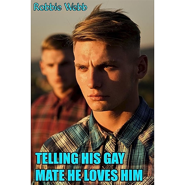 Telling His Gay Mate He Loves Him, Robbie Webb