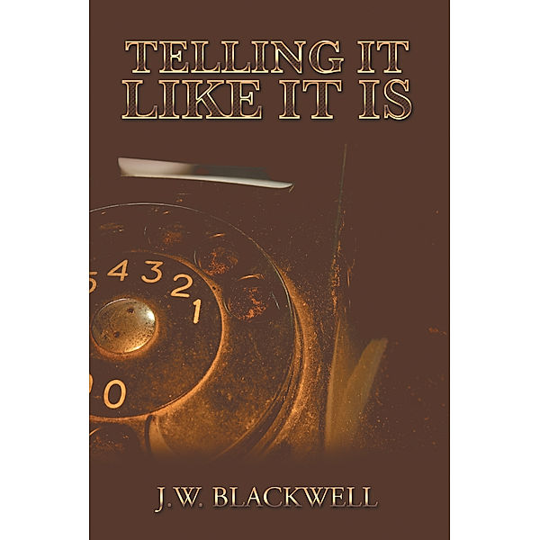 Telling It Like It Is, J.W. Blackwell