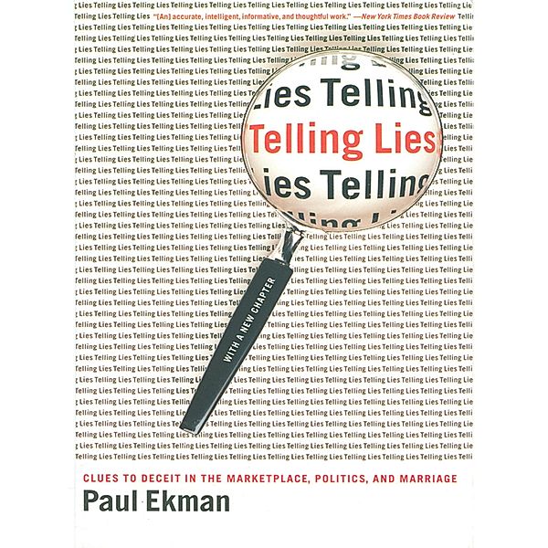 Telling Lies: Clues to Deceit in the Marketplace, Politics, and Marriage (Revised Edition), Paul Ekman