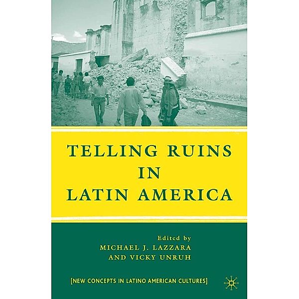 Telling Ruins in Latin America / New Directions in Latino American Cultures