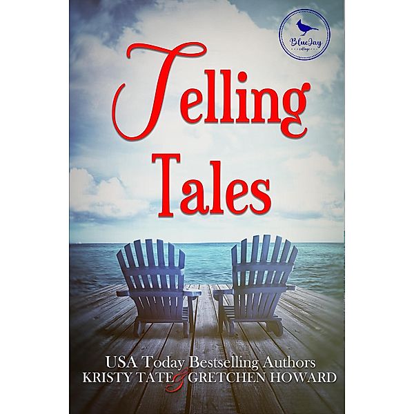 Telling Tales (Blue Jay Bay, #2) / Blue Jay Bay, Kristy Tate, Gretchen Howard