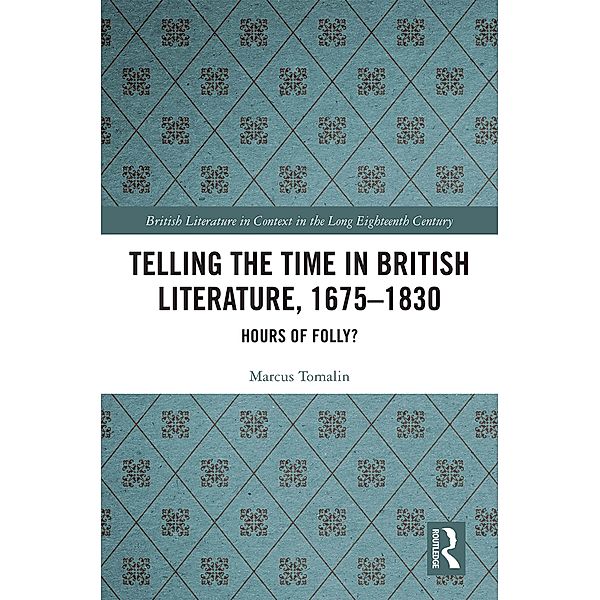 Telling the Time in British Literature, 1675-1830, Marcus Tomalin